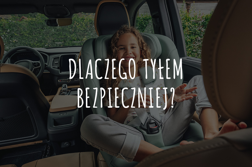 Dlaczego Twoje dziecko powinno podróżować tyłem do kierunku jazdy?